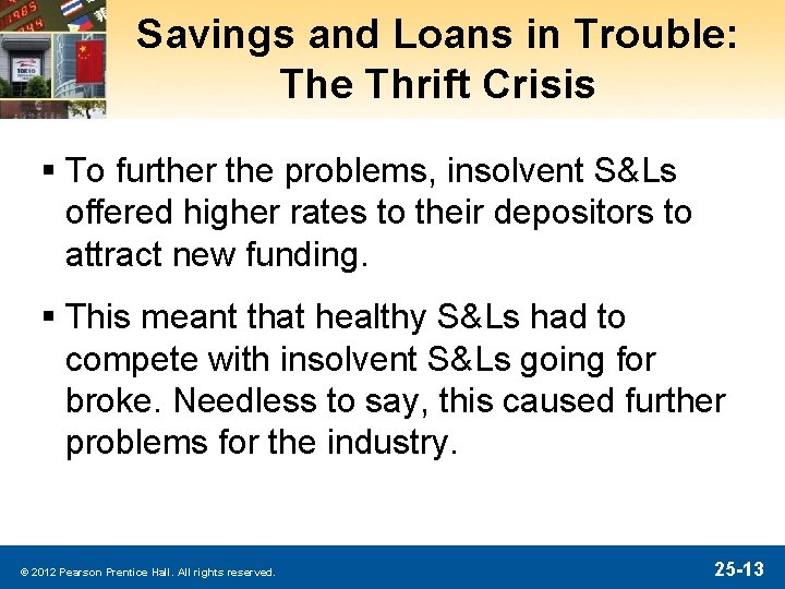 Savings and Loans in Trouble: The Thrift Crisis § To further the problems, insolvent