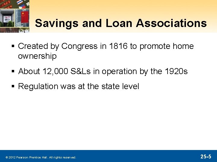 Savings and Loan Associations § Created by Congress in 1816 to promote home ownership