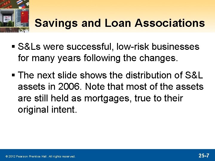 Savings and Loan Associations § S&Ls were successful, low-risk businesses for many years following