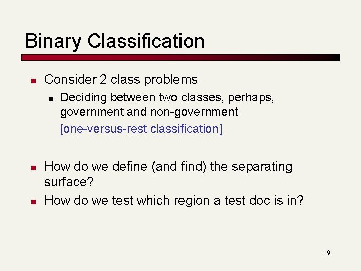 Binary Classification n Consider 2 class problems n n n Deciding between two classes, Binary Classification n Consider 2 class problems n n n Deciding between two classes,