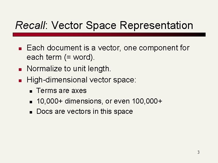Recall: Vector Space Representation n Each document is a vector, one component for each Recall: Vector Space Representation n Each document is a vector, one component for each