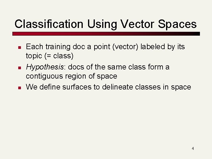 Classification Using Vector Spaces n n n Each training doc a point (vector) labeled Classification Using Vector Spaces n n n Each training doc a point (vector) labeled