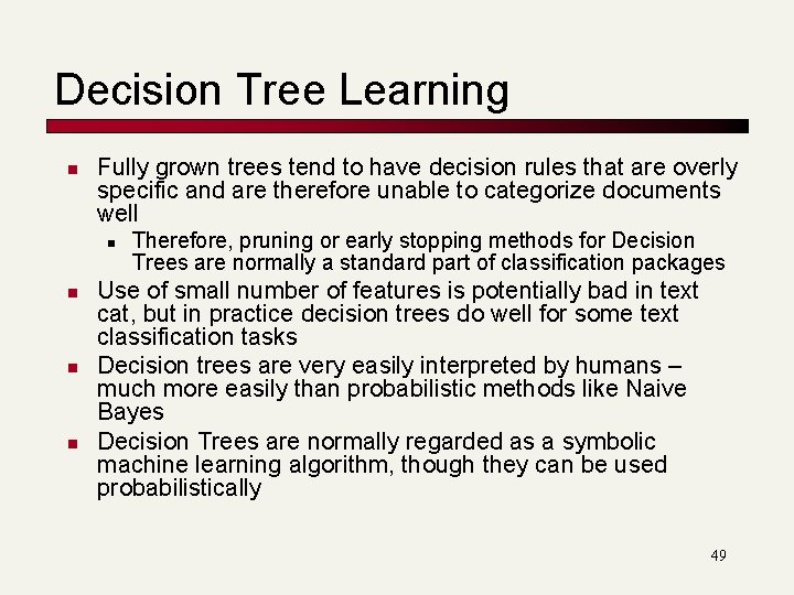 Decision Tree Learning n Fully grown trees tend to have decision rules that are Decision Tree Learning n Fully grown trees tend to have decision rules that are