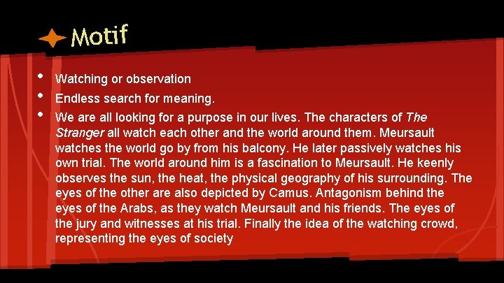 Motif • • • Watching or observation Endless search for meaning. We are all