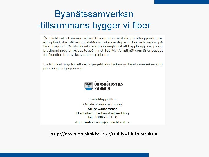 Byanätssamverkan -tillsammans bygger vi fiber http: //www. ornskoldsvik. se/trafikochinfrastruktur 