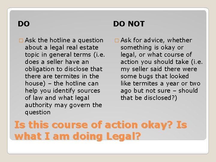 DO DO NOT � Ask the hotline a question about a legal real estate