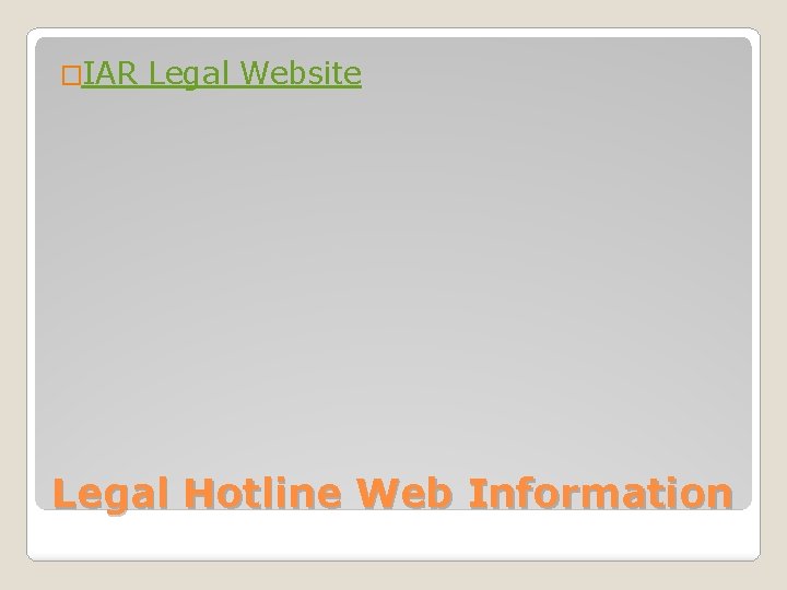 �IAR Legal Website Legal Hotline Web Information 