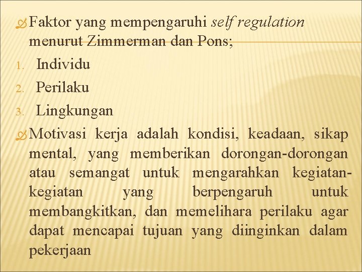  Faktor yang mempengaruhi self regulation menurut Zimmerman dan Pons; 1. Individu 2. Perilaku