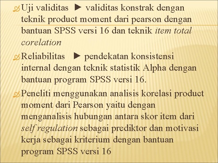  Uji validitas ► validitas konstrak dengan teknik product moment dari pearson dengan bantuan