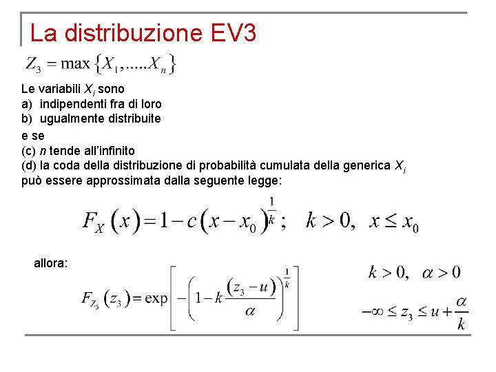 La distribuzione EV 3 Le variabili Xi sono a) indipendenti fra di loro b)