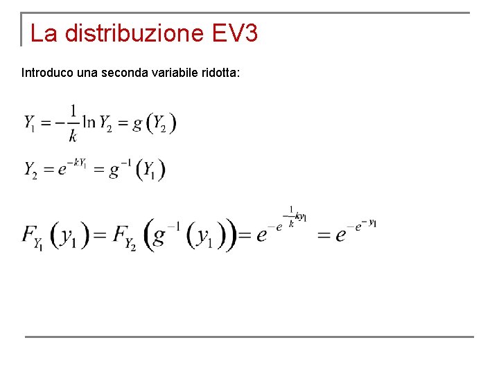 La distribuzione EV 3 Introduco una seconda variabile ridotta: 