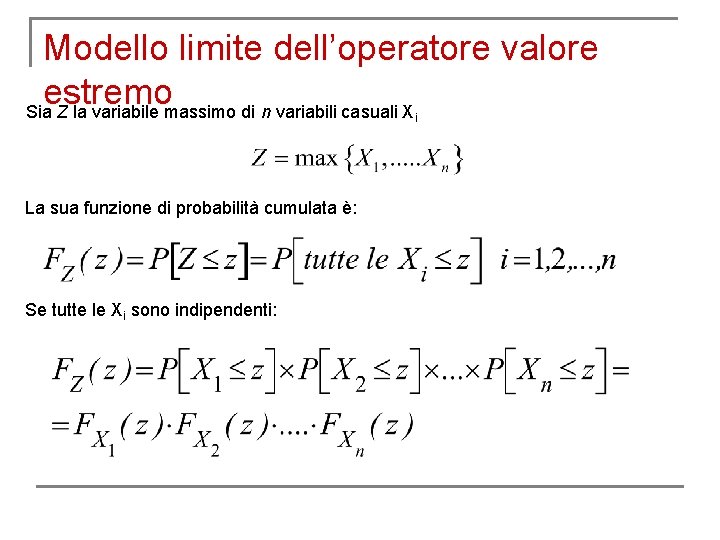 Modello limite dell’operatore valore estremo Sia Z la variabile massimo di n variabili casuali