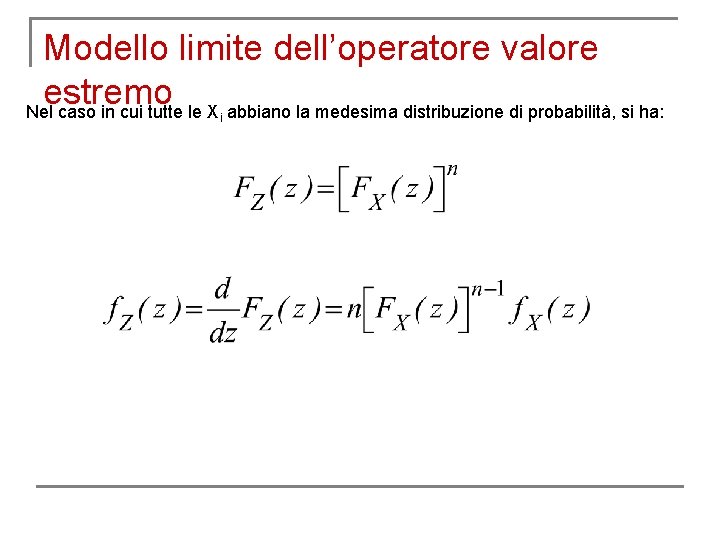 Modello limite dell’operatore valore estremo Nel caso in cui tutte le X abbiano la