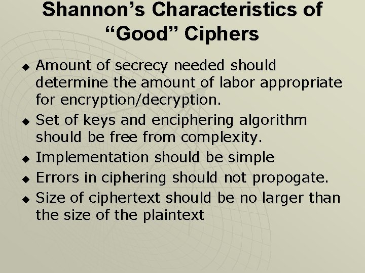 Shannon’s Characteristics of “Good” Ciphers u u u Amount of secrecy needed should determine