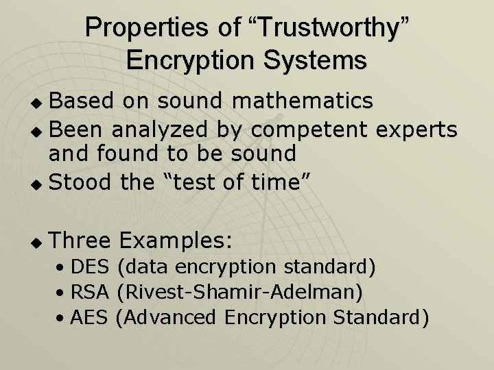 Properties of “Trustworthy” Encryption Systems Based on sound mathematics u Been analyzed by competent