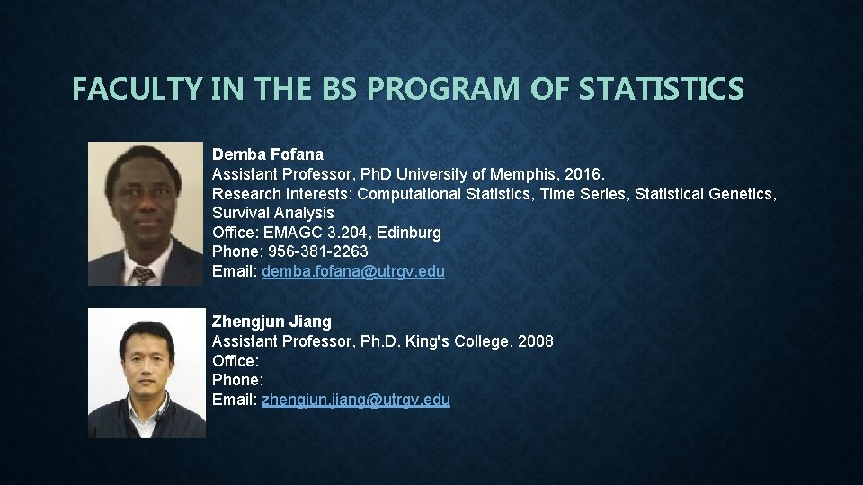 FACULTY IN THE BS PROGRAM OF STATISTICS Demba Fofana Assistant Professor, Ph. D University