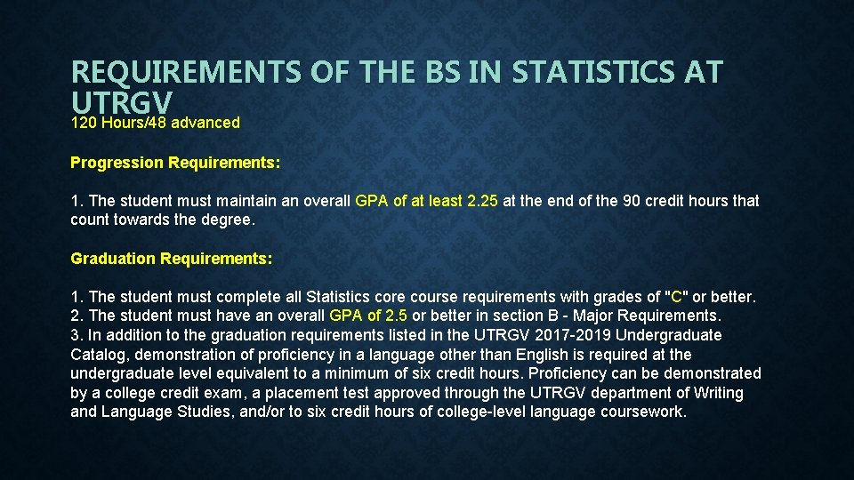 REQUIREMENTS OF THE BS IN STATISTICS AT UTRGV 120 Hours/48 advanced Progression Requirements: 1.