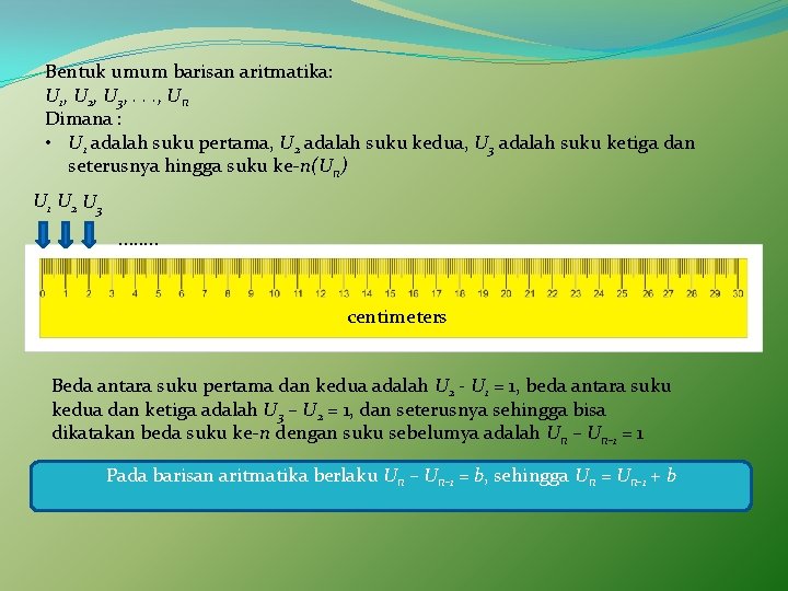 Bentuk umum barisan aritmatika: U 1, U 2, U 3, . . . ,