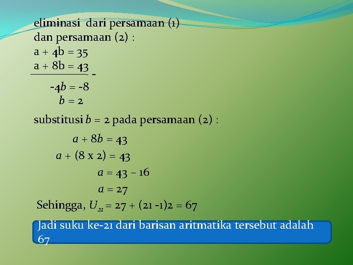 eliminasi dari persamaan (1) dan persamaan (2) : a + 4 b = 35
