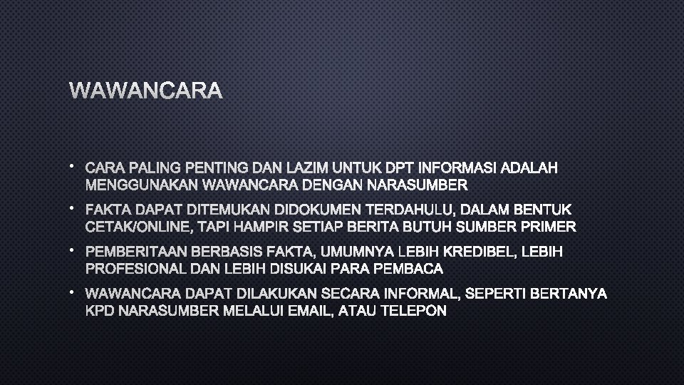 WAWANCARA • CARA PALING PENTING DAN LAZIM UNTUK DPT INFORMASI ADALAH MENGGUNAKAN WAWANCARA DENGAN