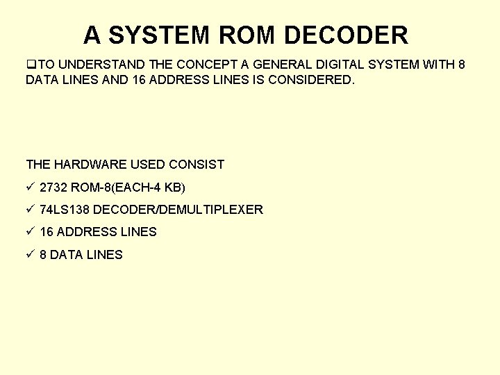 A SYSTEM ROM DECODER q. TO UNDERSTAND THE CONCEPT A GENERAL DIGITAL SYSTEM WITH A SYSTEM ROM DECODER q. TO UNDERSTAND THE CONCEPT A GENERAL DIGITAL SYSTEM WITH