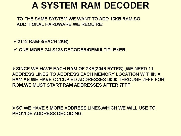 A SYSTEM RAM DECODER TO THE SAME SYSTEM WE WANT TO ADD 16 KB A SYSTEM RAM DECODER TO THE SAME SYSTEM WE WANT TO ADD 16 KB