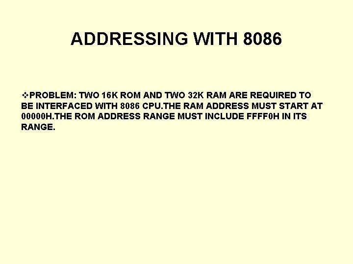 ADDRESSING WITH 8086 v. PROBLEM: TWO 16 K ROM AND TWO 32 K RAM