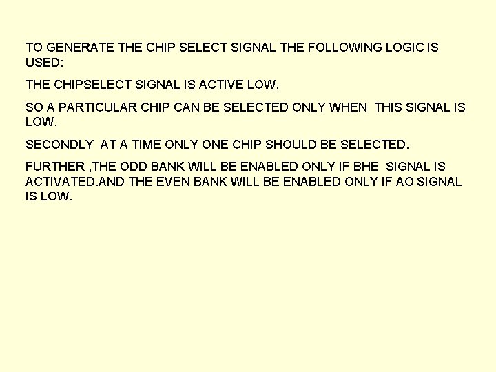 TO GENERATE THE CHIP SELECT SIGNAL THE FOLLOWING LOGIC IS USED: THE CHIPSELECT SIGNAL