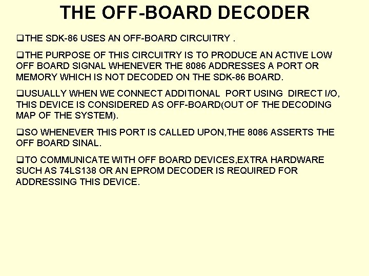 THE OFF-BOARD DECODER q. THE SDK-86 USES AN OFF-BOARD CIRCUITRY. q. THE PURPOSE OF THE OFF-BOARD DECODER q. THE SDK-86 USES AN OFF-BOARD CIRCUITRY. q. THE PURPOSE OF