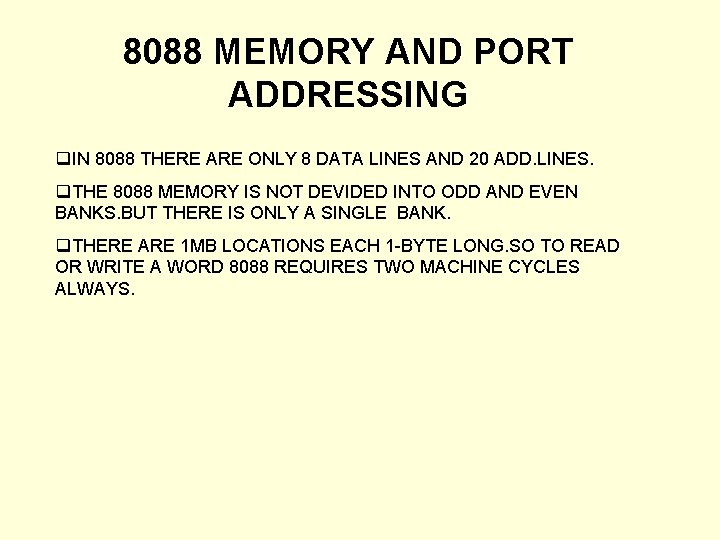 8088 MEMORY AND PORT ADDRESSING q. IN 8088 THERE ARE ONLY 8 DATA LINES 8088 MEMORY AND PORT ADDRESSING q. IN 8088 THERE ARE ONLY 8 DATA LINES