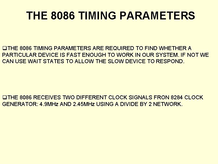 THE 8086 TIMING PARAMETERS q. THE 8086 TIMING PARAMETERS ARE REQUIRED TO FIND WHETHER