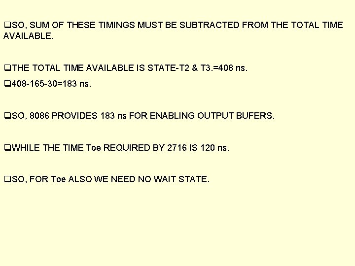 q. SO, SUM OF THESE TIMINGS MUST BE SUBTRACTED FROM THE TOTAL TIME AVAILABLE.