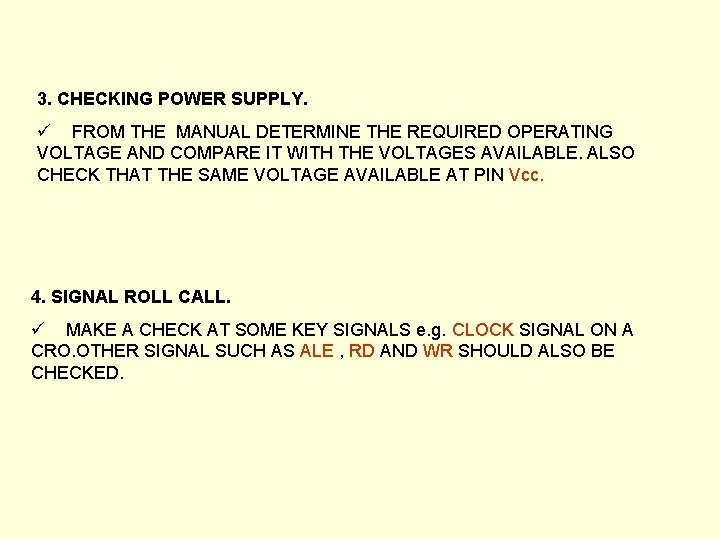 3. CHECKING POWER SUPPLY. ü FROM THE MANUAL DETERMINE THE REQUIRED OPERATING VOLTAGE AND