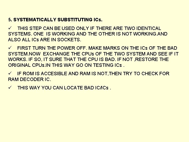 5. SYSTEMATICALLY SUBSTITUTING ICs. ü THIS STEP CAN BE USED ONLY IF THERE ARE
