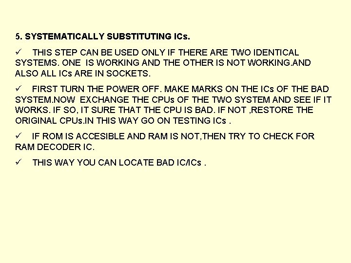 5. SYSTEMATICALLY SUBSTITUTING ICs. ü THIS STEP CAN BE USED ONLY IF THERE ARE 5. SYSTEMATICALLY SUBSTITUTING ICs. ü THIS STEP CAN BE USED ONLY IF THERE ARE