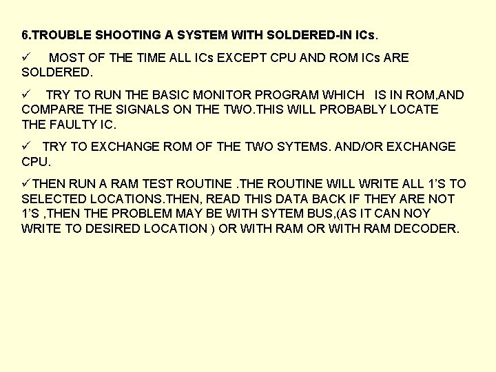 6. TROUBLE SHOOTING A SYSTEM WITH SOLDERED-IN ICs. ü MOST OF THE TIME ALL