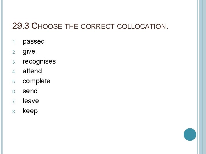 29. 3 CHOOSE THE CORRECT COLLOCATION. 1. 2. 3. 4. 5. 6. 7. 8.