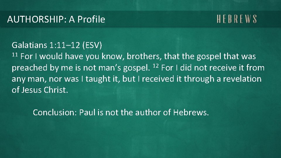 AUTHORSHIP: A Profile Galatians 1: 11– 12 (ESV) 11 For I would have you