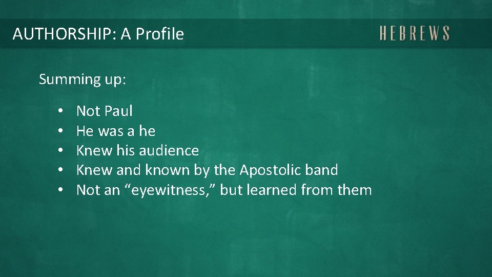 AUTHORSHIP: A Profile Summing up: • • • Not Paul He was a he