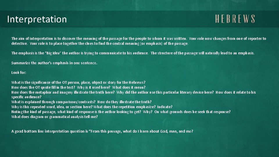 Interpretation The aim of interpretation is to discover the meaning of the passage for