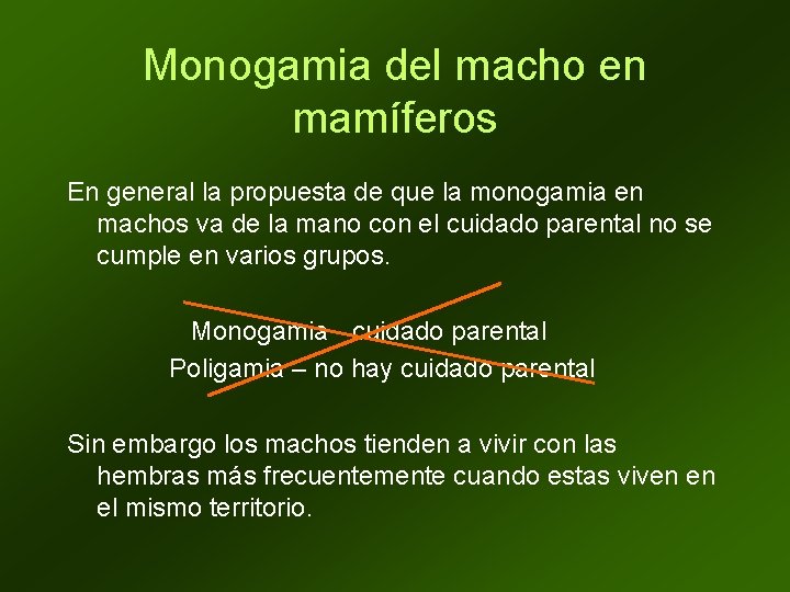 Monogamia del macho en mamíferos En general la propuesta de que la monogamia en