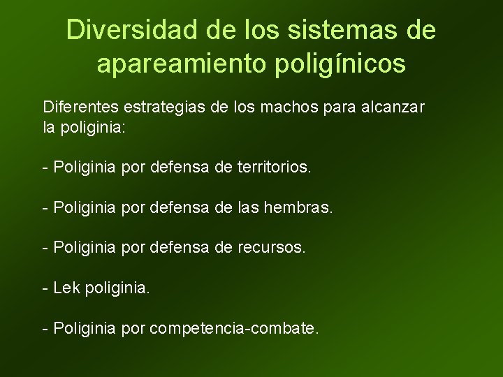 Diversidad de los sistemas de apareamiento poligínicos Diferentes estrategias de los machos para alcanzar