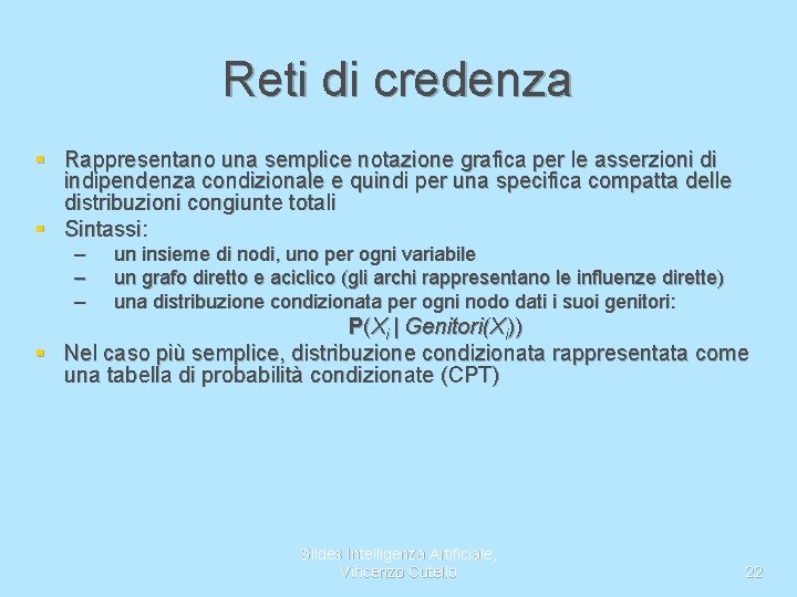 Reti di credenza § Rappresentano una semplice notazione grafica per le asserzioni di indipendenza