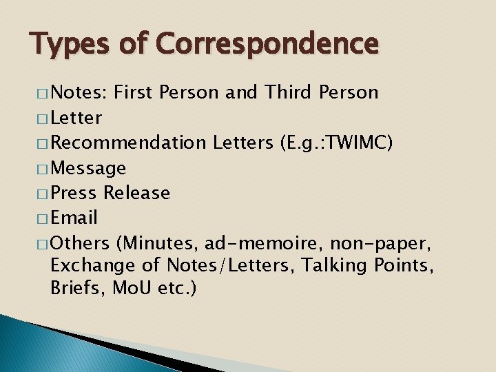 Types of Correspondence � Notes: � Letter First Person and Third Person � Recommendation