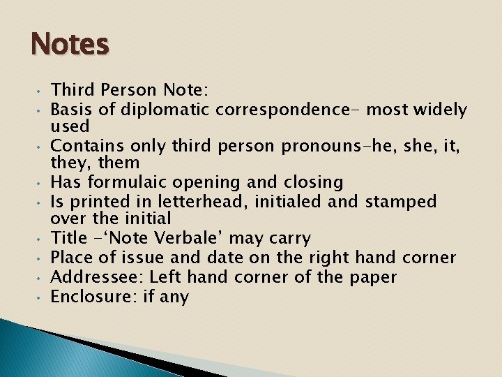 Notes • • • Third Person Note: Basis of diplomatic correspondence- most widely used