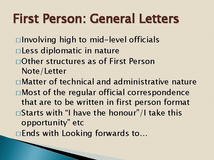 First Person: General Letters � Involving high to mid-level officials � Less diplomatic in
