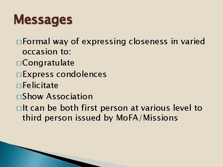 Messages � Formal way of expressing closeness in varied occasion to: � Congratulate �
