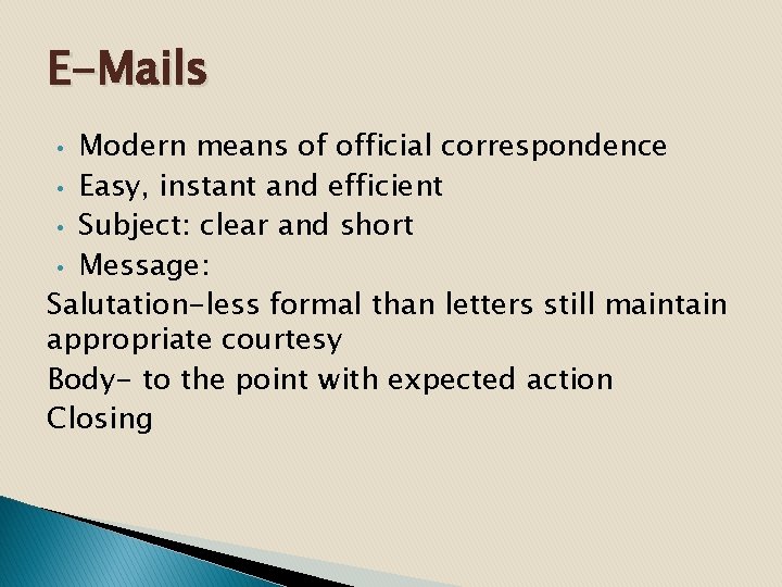E-Mails Modern means of official correspondence • Easy, instant and efficient • Subject: clear