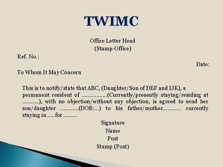 TWIMC Office Letter Head (Stamp-Office) Ref. No. : Date: To Whom It May Concern