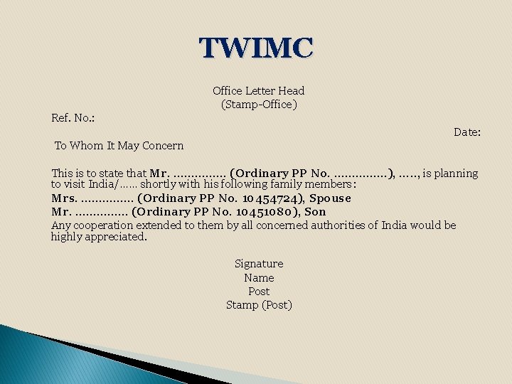 TWIMC Office Letter Head (Stamp-Office) Ref. No. : Date: To Whom It May Concern